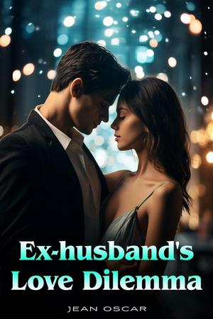 Ex-Husband’s Love Dilemma