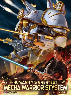 Humanity's Greatest Mecha Warrior System-Novel
