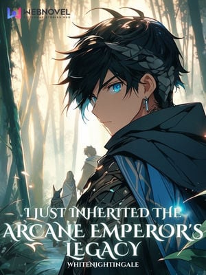 I Just Inherited The Arcane Emperor's Legacy-Novel