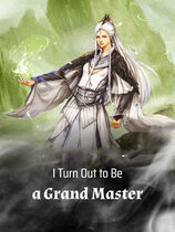 I Turn Out to Be a Grand Master