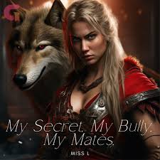 My Secret, My Bully, My Mates by Miss L