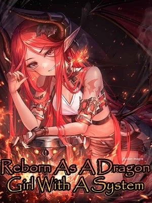 Reborn As A Dragon Girl With A System-Novel