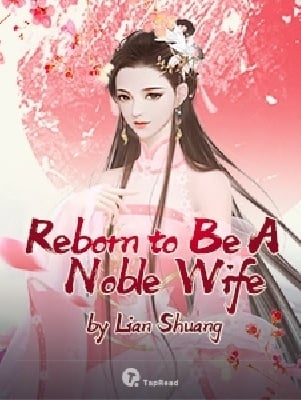 Reborn to Be A Noble Wife