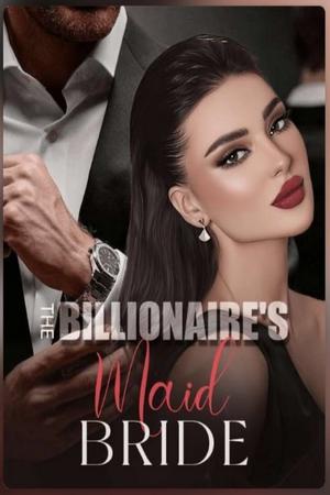The Billionaire’s Maid Bride