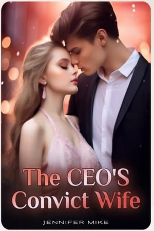 The Ceo’s Convict Wife by Jennifer Mike